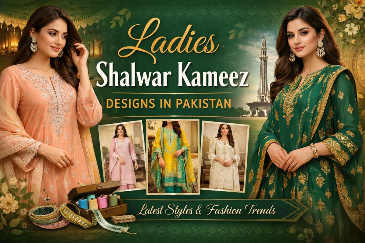 Shalwar Kameez Design for Ladies in Pakistan – Trends, Styles & Top Brands 2026 Guide