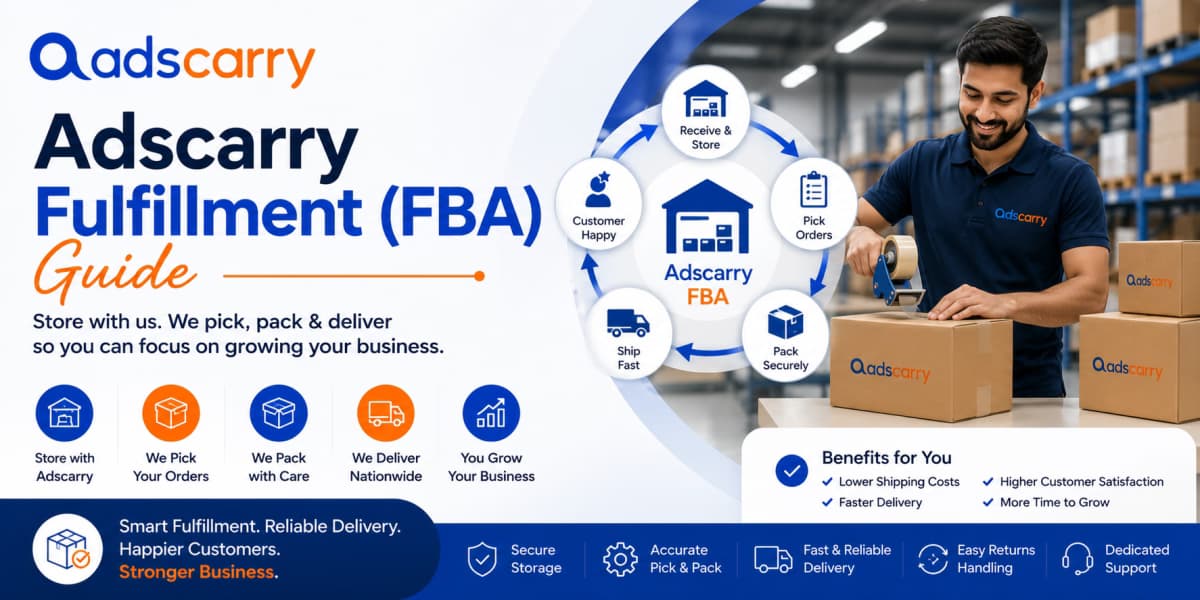 Adscarry Fulfillment (FBA) Guide: Complete Warehouse & Order Fulfillment Solution for Marketplace Sellers
